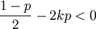 \frac{1-p}{2}-2kp< 0