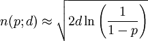 n(p;d)\approx \sqrt{2d\ln\left({1 \over 1-p}\right)}