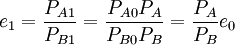 e_1=\frac{P_{A1}}{P_{B1}}=\frac{P_{A0}P_A}{P_{B0}P_B}=\frac{P_A}{P_B}e_0