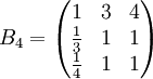 B_4=\begin{pmatrix}1&3&4\\\frac{1}{3}&1&1\\\frac{1}{4}&1&1\end{pmatrix}