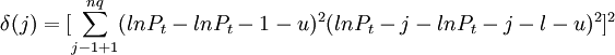 \delta(j)=[\sum_{j-1+1}^{nq}(lnP_t-lnP_t-1-u)^2(lnP_t-j-lnP_t-j-l-u)^2]^2