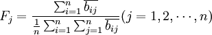 F_j=\frac{\sum_{i=1}^n \overline{b_{ij}}}{\frac{1}{n}\sum_{i=1}^n \sum_{j=1}^n \overline{b_{ij}}}(j=1,2,\cdots,n)