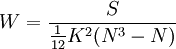 W=\frac{S}{\frac{1}{12}K^2(N^3-N)}
