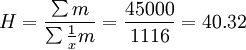 H=\frac{\sum m}{\sum\frac{1}{x}m}=\frac{45000}{1116}=40.32