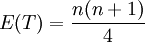 E(T)=\frac{n(n+1)}{4}