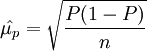 \hat{\mu_p}=\sqrt{\frac{P(1-P)}{n}}