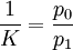 \frac{1}{K}=\frac{p_0}{p_1}