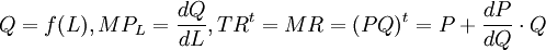 Q=f(L),MP_L=\frac{dQ}{dL},TR^t=MR=(PQ)^t=P+\frac{dP}{dQ}\cdot Q