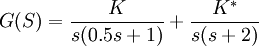 G(S)=\frac{K}{s(0.5s+1)}+\frac{K^*}{s(s+2)}