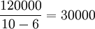 \frac{120 000}{10-6}=30 000