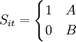 S_{it}=\begin{cases}1&A \\0&B\end{cases}