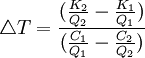 \triangle T=\frac{(\frac{K_2}{Q_2}- \frac{K_1}{Q_1})}{(\frac{C_1}{Q_1}- \frac{C_2}{Q_2})}