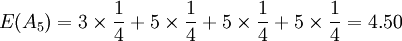 E(A_5)=3\times\frac{1}{4}+5\times\frac{1}{4}+5\times\frac{1}{4}+5\times\frac{1}{4}=4.50