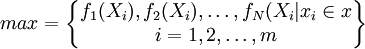 max=\begin{Bmatrix}f_1(X_i),f_2(X_i),\ldots,f_N(X_i|x_i\in x\\ i=1,2,\ldots,m\end{Bmatrix}