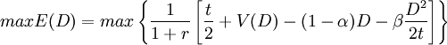 max E(D)=max \left\{ \frac{1}{1+r}\left[ \frac{t}{2}+V(D)-(1-\alpha)D-\beta \frac{D^2}{2t} \right] \right \}