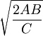 \sqrt{\frac{2AB}{C}}