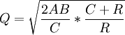 Q=\sqrt{\frac{2AB}{C}*\frac{C+R}{R}}