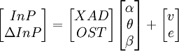 \begin{bmatrix} InP \\\Delta InP\end{bmatrix}=\begin{bmatrix}XAD\\OST\end{bmatrix}\begin{bmatrix}\alpha\\\theta\\\beta\end{bmatrix}+\begin{bmatrix}v\\e\end{bmatrix}