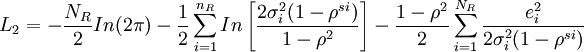 L_2=-\frac{N_R}{2}In(2\pi)-\frac{1}{2}\sum^{n_R}_{i=1}In\left[\frac{2\sigma^2_i(1-\rho^{si})}{1-\rho^2}\right]-\frac{1-\rho^2}{2}\sum^{N_R}_{i=1}\frac{e^2_i}{2\sigma^2_i(1-\rho^{si})}