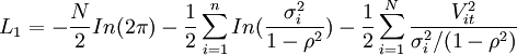 L_1=-\frac{N}{2}In(2\pi)-\frac{1}{2}\sum^{n}_{i=1}In(\frac{\sigma^2_i}{1-\rho^2})-\frac{1}{2}\sum^{N}_{i=1}\frac{V^2_{it}}{\sigma^2_i/(1-\rho^2)}