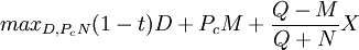 max_{D,P_cN}{(1-t)D+P_cM+\frac{Q-M}{Q+N}X}