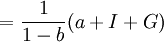 =\frac{1}{1-b}(a+I+G)