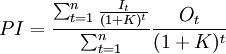 PI=\frac{\sum^{n}_{t=1}\frac{I_t}{(1+K)^t}}{\sum^{n}_{t=1}}\frac{O_t}{(1+K)^t}