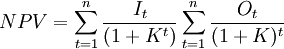 NPV=\sum^{n}_{t=1}\frac{I_t}{(1+K^t)}\sum^{n}_{t=1}\frac{O_t}{(1+K)^t}