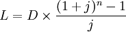 L=D\times\frac{(1+j)^n-1}{j}