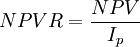 NPVR=\frac{NPV}{I_p}