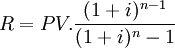 R=PV.\frac{(1+i)^{n-1}}{(1+i)^n-1}