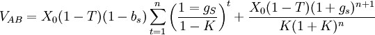 V_{AB}=X_0(1-T)(1-b_s)\sum^{n}_{t=1}\left(\frac{1=g_S}{1-K}\right)^t+\frac{X_0(1-T)(1+g_s)^{n+1}}{K(1+K)^n}