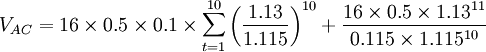 V_{AC}=16\times 0.5\times 0.1\times \sum^{10}_{t=1}\left(\frac{1.13}{1.115}\right)^{10}+\frac{16\times 0.5\times 1.13^{11}}{0.115\times 1.115^{10}}
