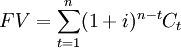 FV=\sum_{t=1}^n(1+i)^{n-t}C_t