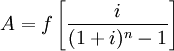 A=f\left[\frac{i}{(1+i)^n-1}\right]