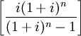 \left[\frac{i(1+i)^n}{(1+i)^n-1}\right]