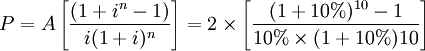 P=A\left[\frac{(1+i^n-1)}{i(1+i)^n}\right]=2\times\left[\frac{(1+10%)^{10}-1}{10%\times(1+10%)^{}10}\right]