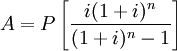 A=P\left[\frac{i(1+i)^n}{(1+i)^n-1}\right]