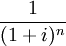 \frac{1}{(1+i)^n}
