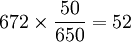 672\times\frac{50}{650}=52