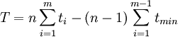 T=n \sum_{i=1}^m t_i-(n-1)\sum_{i=1}^{m-1} t_{min}