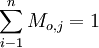 \sum_{i-1}^n M_{o,j}=1