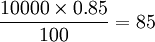 \frac{10000\times0.85}{100}=85