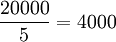 \frac{20000}{5}=4000