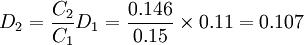 D_2=\frac{C_2}{C_1}D_1=\frac{0.146}{0.15}\times 0.11=0.107