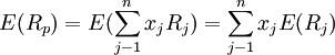 E(R_p)=E(\sum^{n}_{j-1}x_{j}R_{j})=\sum^{n}_{j-1}x_{j}E(R_j)