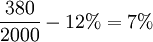 \frac{380}{2000}-12%=7%