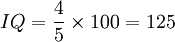 IQ=\frac{4}{5}\times 100=125