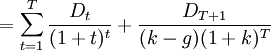 =\sum_{t=1}^T\frac{D_t}{(1+t)^t}+\frac{D_{T+1}}{(k-g)(1+k)^T}