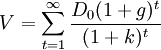 V=\sum_{t=1}^{\infty}\frac{D_0(1+g)^t}{(1+k)^t}